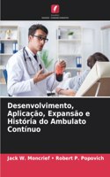 Desenvolvimento, Aplicação, Expansão e História do Ambulato Contínuo