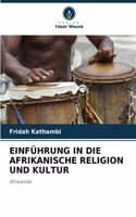 Einführung in Die Afrikanische Religion Und Kultur