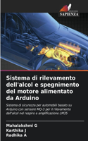 Sistema di rilevamento dell'alcol e spegnimento del motore alimentato da Arduino