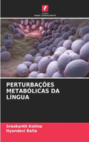Perturbações Metabólicas Da Língua
