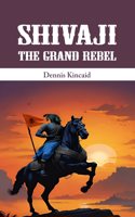 Shivaji: The Grand Rebel