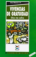 Vivencias de gratuidad: Dios me salva (Vida y Mision) (Spanish Edition)