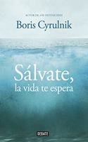 Salvate, La Vida Te Espera / Save Yourself, Life Is Waiting