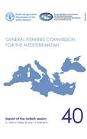 Report of the Fortieth Session of the General Fisheries Commission for the Mediterranean (Gfcm)