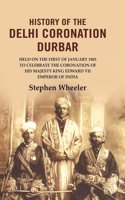 History of the Delhi Coronation Durbar: Held on the First of January 1903 to Celebrate the Coronation of His Majesty King Edward VII [Hardcover]