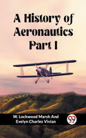 History of Aeronautics Part I