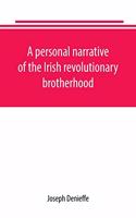 personal narrative of the Irish revolutionary brotherhood, giving a faithful report of the principal events from 1885 to 1867, written, at the request of friends