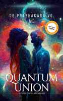 Quantum Union : A Guide to Relationships