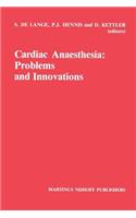 Cardiac Anaesthesia: Problems and Innovations