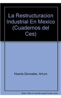 La Restructuracion Industrial En Mexico