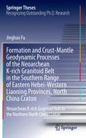 Formation and Crust-Mantle Geodynamic Processes of the Neoarchean K-rich Granitoid Belt in the Southern Range of Eastern Hebei-Western Liaoning Provinces, North China Craton: Neoarchean K-rich Granitoid Belt in the Northern North China Craton(Springer Theses)