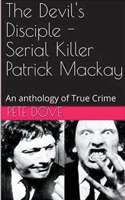 Devil's Disciple - Serial Killer Patrick Mackay