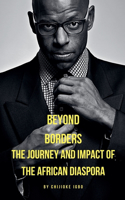 Beyond Borders: The Journey and Impact of the African Diaspora