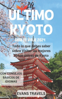 La Guía de Viaje Definitiva de Kyoto 2024: Todo lo que debes saber sobre Visitar las mejores zonas únicas de Kyoto