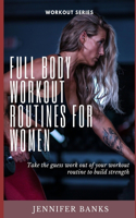 Full Body Workout Routines for Women
