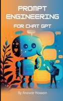 Prompt Engineering for Chat GPT: A Practical Guide: Crafting Effective Prompts for Engaging Chatbots