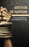 Keys To End The Trafficking: A Pocket-Guide For The Abolitionist In You: Tips To Start A Business