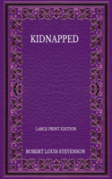 Kidnapped - Large Print Edition