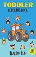 Toddler Coloring Book Tractor Fun: Cute and Fun Tractors Coloring Book for Kids & Toddlers Ages 2-4