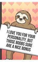 I Love You For Your Personality But Those Boobs Sure Are A Nice Bonus