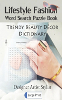 Lifestyle Fashion Word Search Puzzle Book Trendy Beauty Decor Dictionary Designer Artist Stylist Large Print