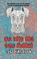 200 Cats and Dogs Planet - Coloring Book - Newfoundlands, Ocicat, Belgian Tervuren, Ojos Azules, Pharaoh Hounds, and more