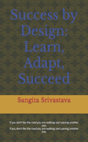 Success by Design: Learn, Adapt, Succeed