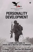 PERSONALITY DEVELOPMENT : A SURE SHOT GUIDE TO CRACK SSB & MASTER GTO TECHNIQUES