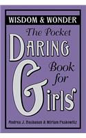 The The Pocket Daring Book for Girls Pocket Daring Book for Girls: Wisdom & Wonder