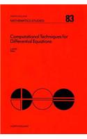 Computational Techniques for Differential Equations: (North-Holland Mathematics Studies)