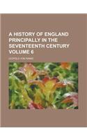 A History of England Principally in the Seventeenth Century (Volume 6)