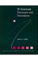 TV Newscast Processes and Procedures