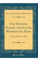 FSA Training School for Entire Washington Staff: March 28-June 27, 1939 (Classic Reprint)