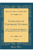 Catalogue of Copyright Entries, Vol. 15: Part 2, Periodicals; Including List of Copyright Renewals; 1920, No. 1 (Classic Reprint)