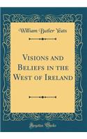 Visions and Beliefs in the West of Ireland (Classic Reprint)