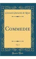 Commedie, Vol. 1 (Classic Reprint)