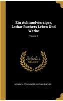 Ein Achtundvierziger, Lothar Buchers Leben Und Werke; Volume 3