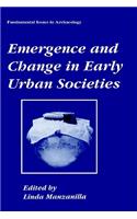 Emergence and Change in Early Urban Societies: (Fundamental Issues in Archaeology)