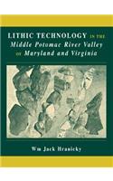 Lithic Technology in the Middle Potomac River Valley of Maryland and Virginia