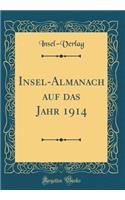 Insel-Almanach Auf Das Jahr 1914 (Classic Reprint)