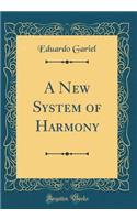 A New System of Harmony (Classic Reprint)