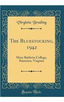 The Bluestocking, 1942: Mary Baldwin College, Staunton, Virginia (Classic Reprint)