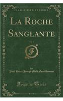 La Roche Sanglante, Vol. 1 (Classic Reprint)
