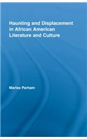 Haunting and Displacement in African American Literature and Culture