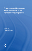 Environmental Resources And Constraints In The Former Soviet Republics