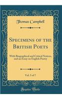 Specimens of the British Poets, Vol. 5 of 7: With Biographical and Critical Notices, and an Essay on English Poetry (Classic Reprint): With Biographical and Critical Notices, and an Essay on English Poetry (Classic Reprint)