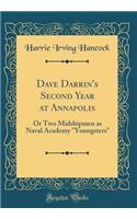 Dave Darrin's Second Year at Annapolis: Or Two Midshipmen as Naval Academy "Youngsters" (Classic Reprint)