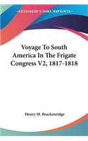 Voyage To South America In The Frigate Congress V2, 1817-1818