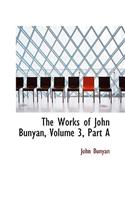 Works of John Bunyan, Volume 3, Part a