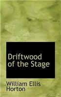 Driftwood of the Stage